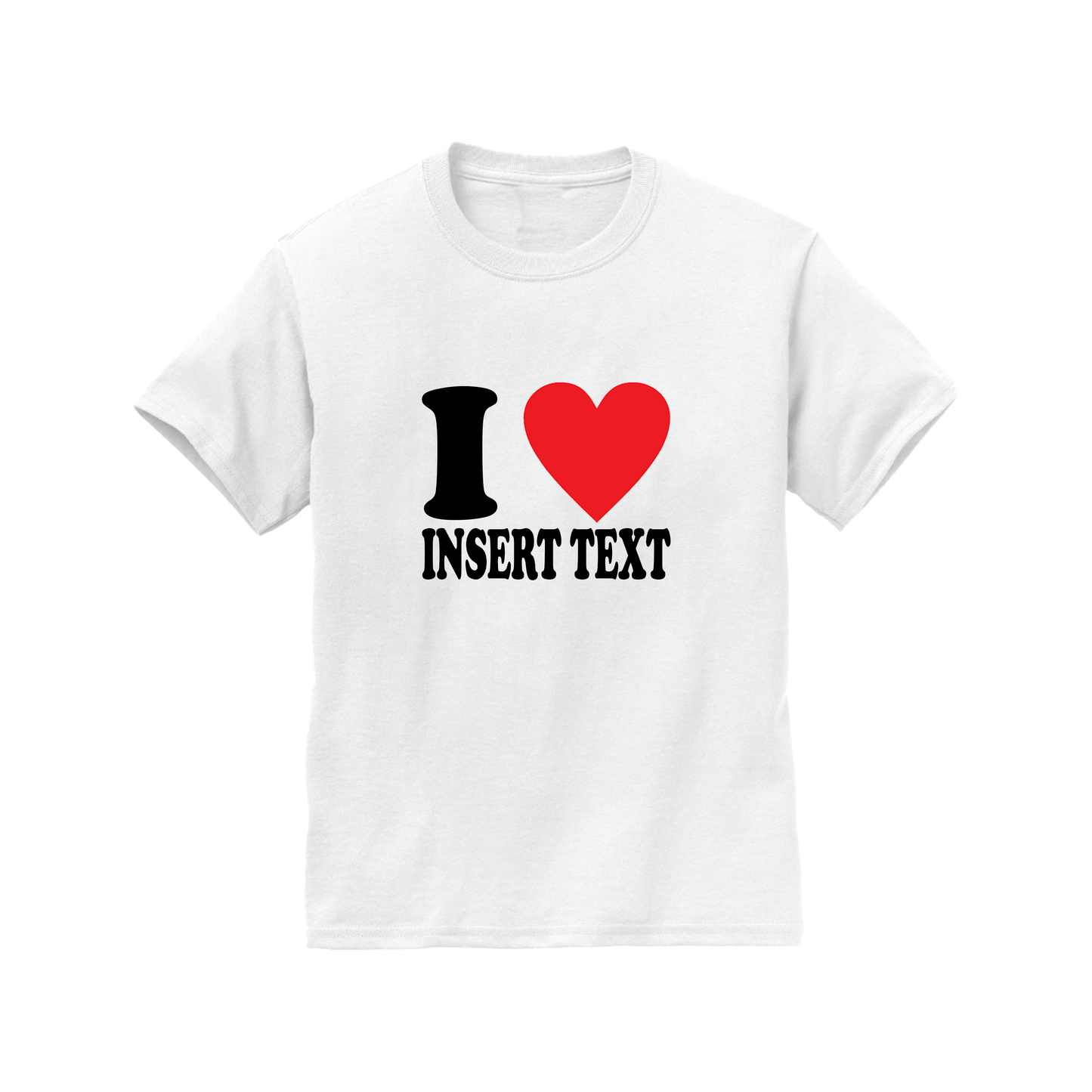 CUSTOMIZABLE TEXT I HEART T-SHIRT